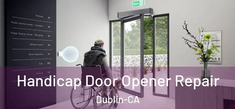  Handicap Door Opener Repair Dublin-CA